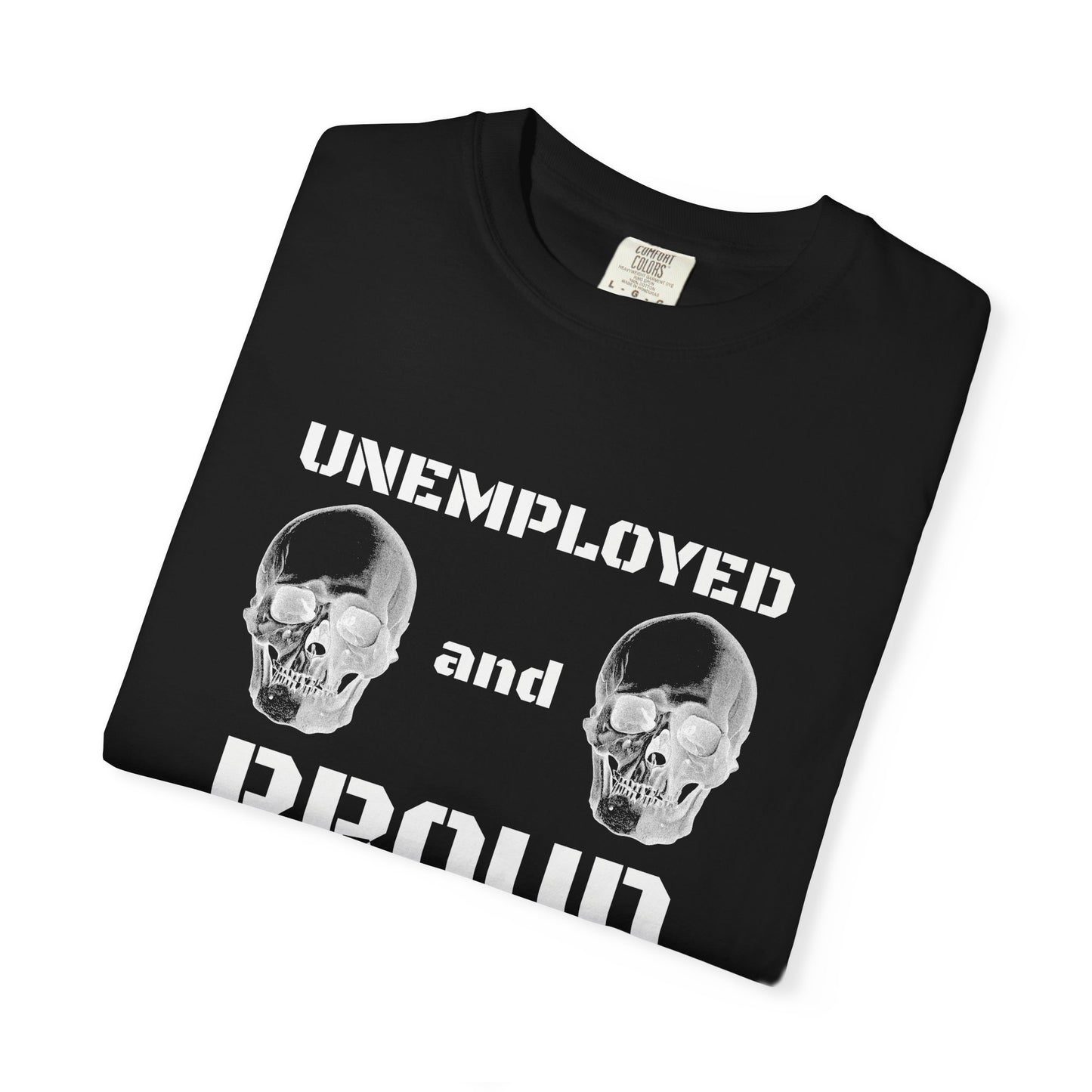 UNEMPLOYED AND PROUD tee