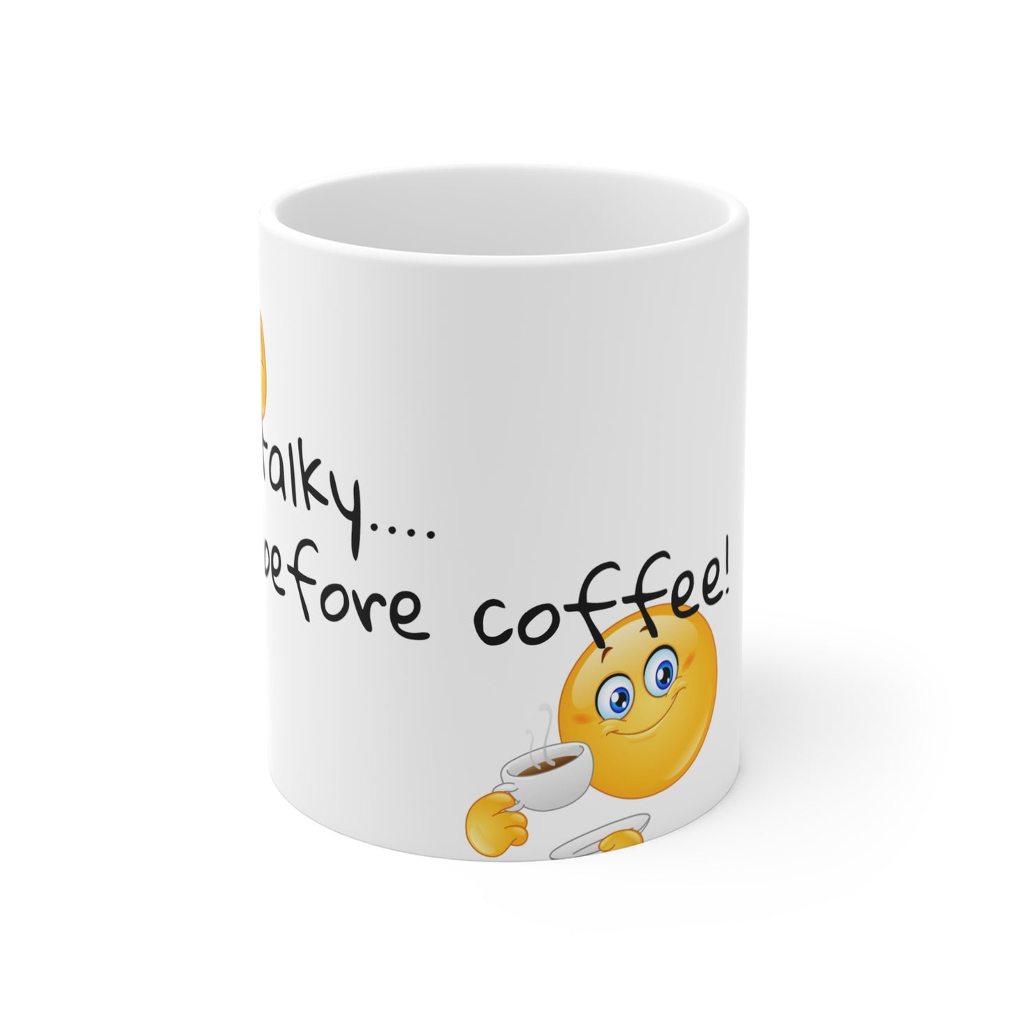 MUGS GALORE - "No Talky Before Coffee!" - 11oz mug