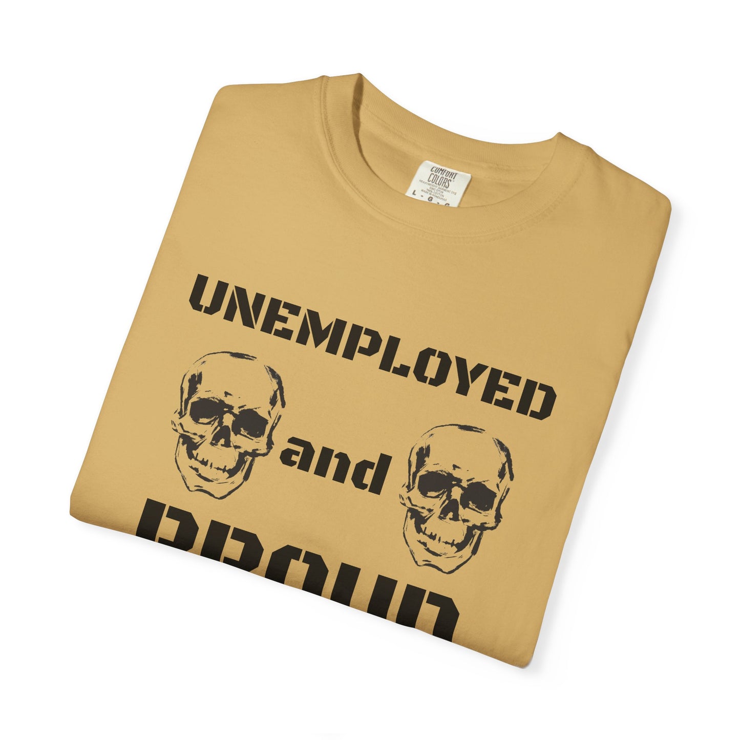 UNEMPLOYED AND PROUD tee