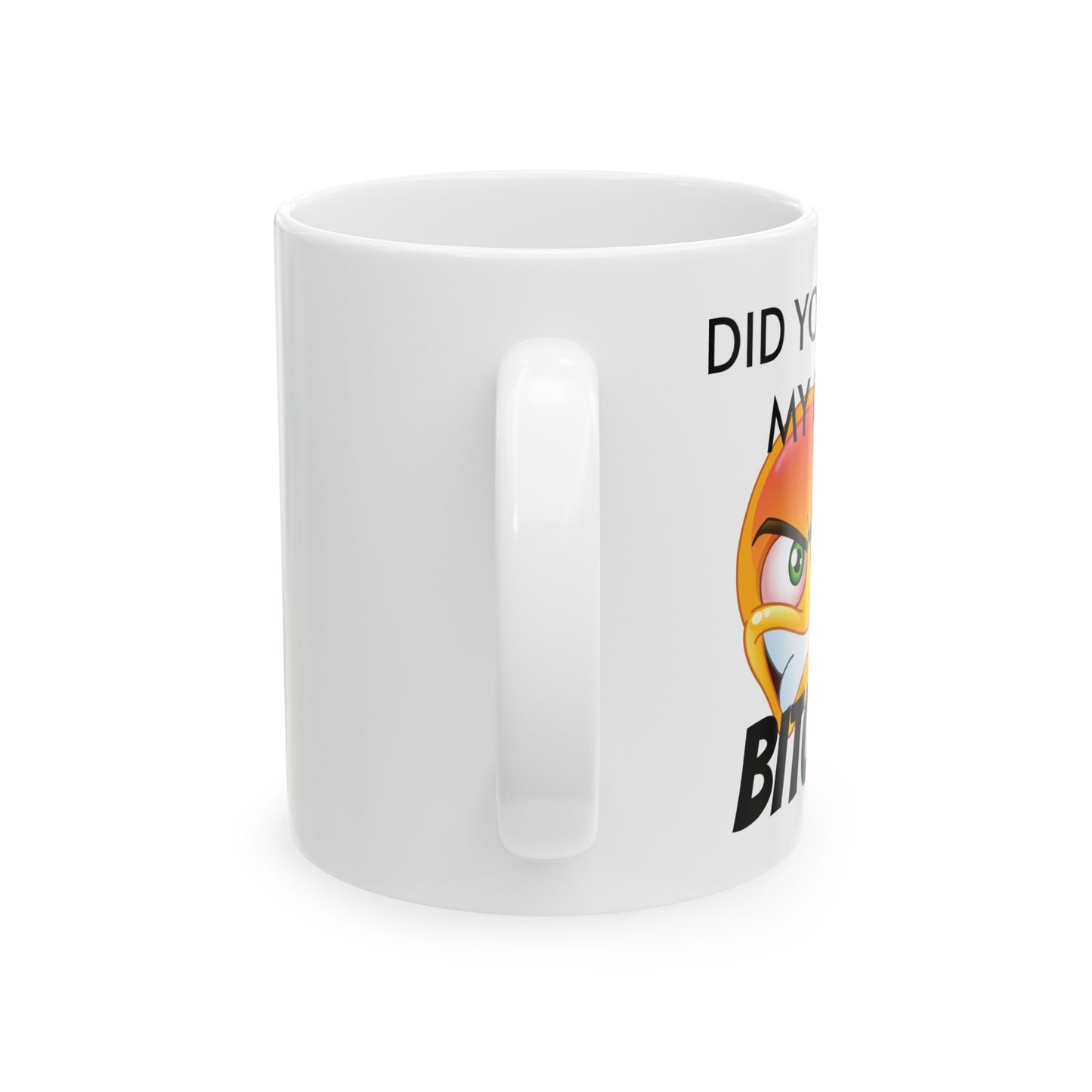 MUGS GALORE - "Did You Touch My Coffee!!??" - 11oz mug