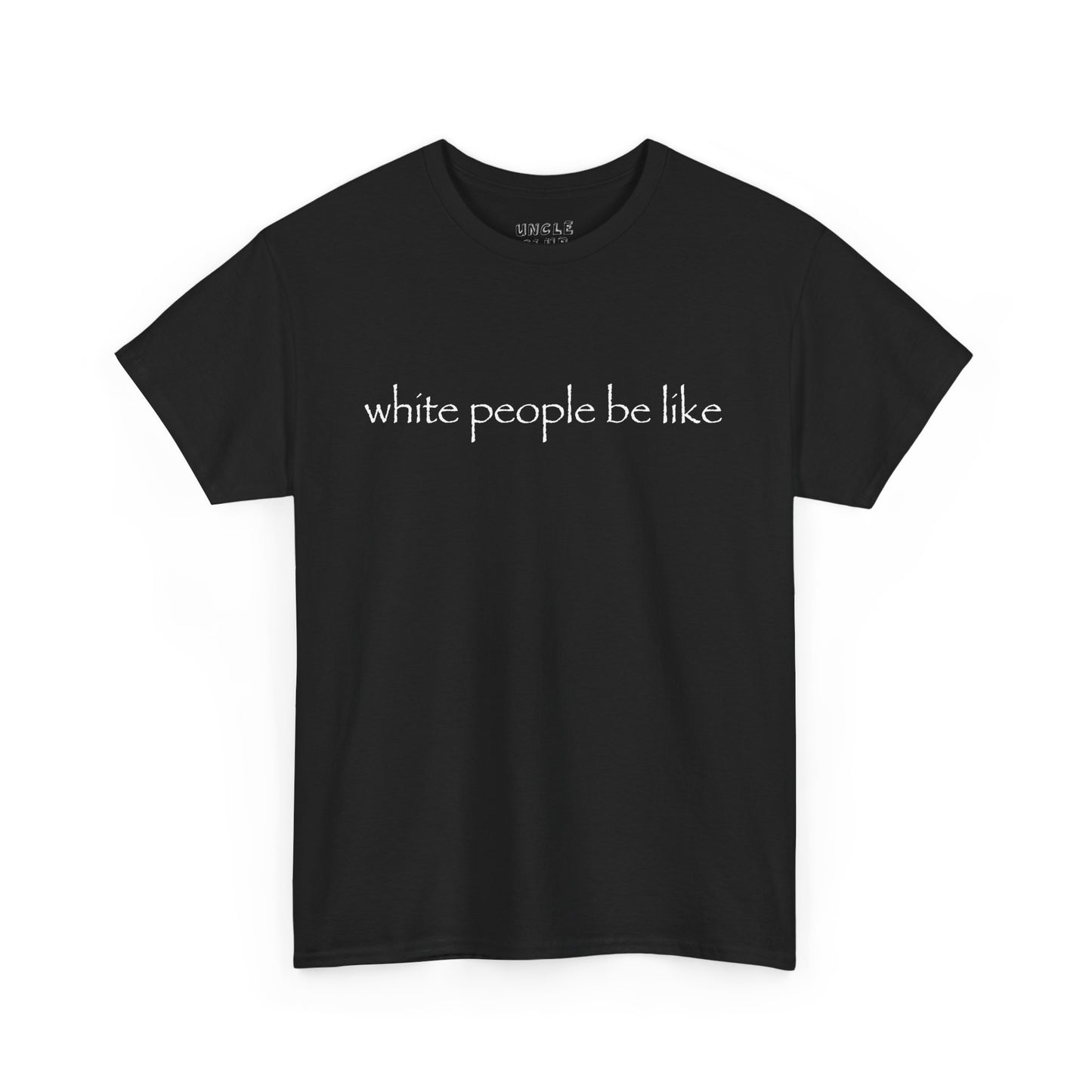 White People Be Like tee