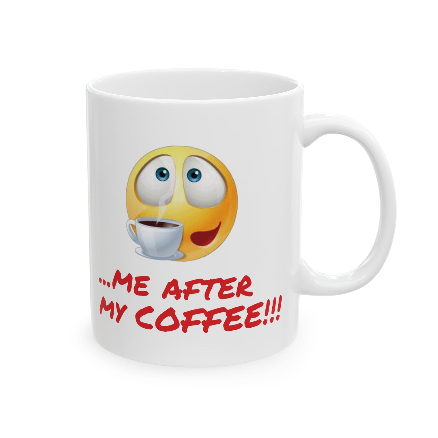 MUGS GALORE - "Me Before My Coffee..." - 11oz mug