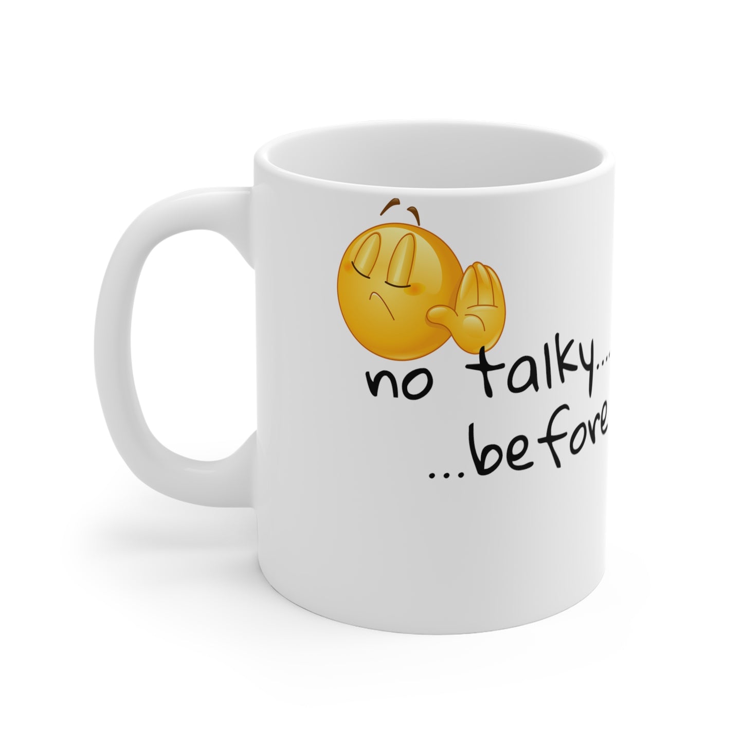 MUGS GALORE - "No Talky Before Coffee!" - 11oz mug