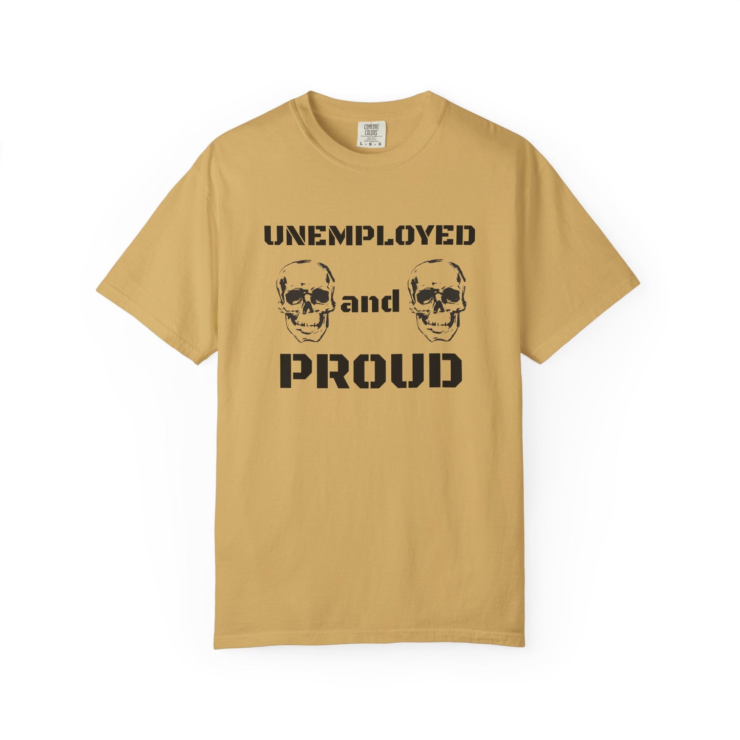 UNEMPLOYED AND PROUD tee
