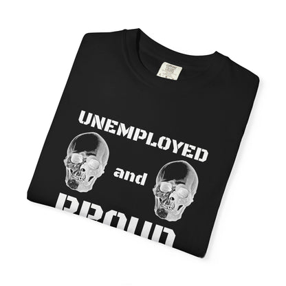 UNEMPLOYED AND PROUD tee