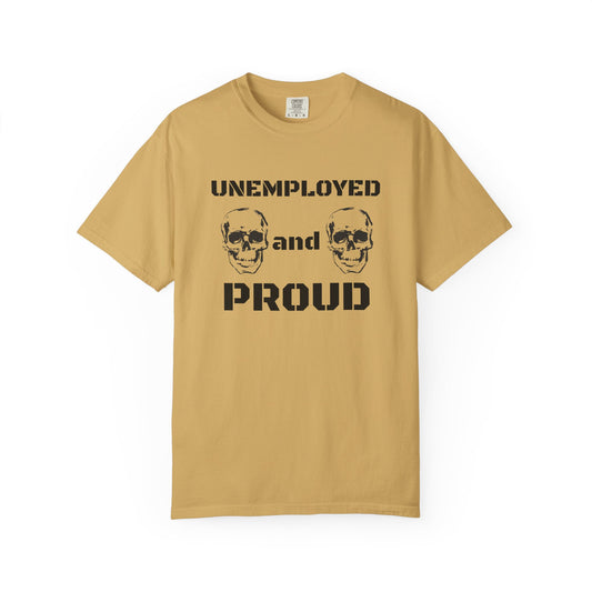 UNEMPLOYED AND PROUD tee