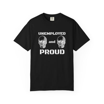 UNEMPLOYED AND PROUD tee
